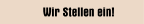 Wir Stellen ein!